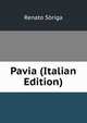 Pavia (Italian Edition), Renato Soriga 