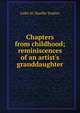 Chapters from childhood; reminiscences of an artist's granddaughter, Juliet M. Hueffer Soskice 