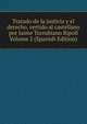Tratado de la justicia y el derecho, vertido al castellano por Jaime Torrubiano Ripoll Volume 2 (Spanish Edition), 