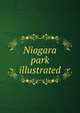 Niagara park illustrated, 