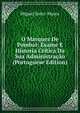O Marquez De Pombal: Exame E Historia Critica Da Sua Administracao (Portuguese Edition), Miguel Sotto-Mayor 