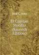 El Capitan Morillo (Spanish Edition), Jose C. Soto 