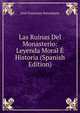 Las Ruinas Del Monasterio: Leyenda Moral E Historia (Spanish Edition), Jose Francisco Sotomayor 