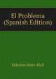 El Problema (Spanish Edition), Maximo Soto-Hall 