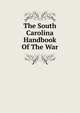 The South Carolina Handbook Of The War, 