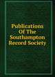 Publications Of The Southampton Record Society, 