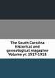 The South Carolina historical and genealogical magazine Volume yr. 1917-1918, 
