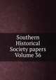 Southern Historical Society papers Volume 36, 