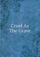Cruel As The Grave, 