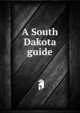 A South Dakota guide, 