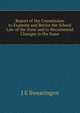 Report of the Commission to Examine and Revise the School Law of the State and to Recommend Changes in the Same, J E Swearingen 