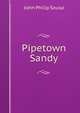 Pipetown Sandy, John Philip Sousa 