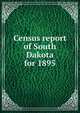 Census report of South Dakota for 1895, 