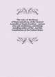 The rules of the House of Representatives, of the General Assembly of South Carolina ; various acts and resolutions, containing standing orders of the . and the Constitution of the United States, 