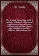 The United States blue book a register of federal offices and employments in each state and territory and the District of Columbia, with their salaries and emoluments, J H. Soule 