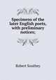 Specimens of the later English poets, with preliminary notices;, Robert Southey 
