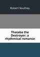 Thalaba the Destroyer: a rhythmical romance, Robert Southey 