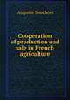Cooperation of production and sale in French agriculture, Auguste Souchon 