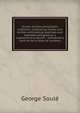Soul?'s primary philosophic arithmetic, embracing mental and written arithmetical exercises and examples.designed as a supplement to Soul?'s . introductory work to the science of numbers, George Soule 