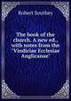 The book of the church. A new ed., with notes from the "Vindiciae Ecclesiae Anglicanae", Robert Southey 