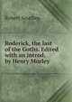 Roderick, the last of the Goths. Edited with an introd. by Henry Morley, Robert Southey 