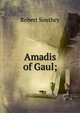 Amadis of Gaul;, Robert Southey 
