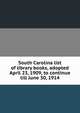 South Carolina list of library books, adopted April 23, 1909, to continue till June 30, 1914, 