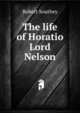 The life of Horatio Lord Nelson, Robert Southey 