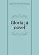 Gloria; a novel, Emma Dorothy Eliza Nevitte Southworth 