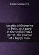 An attic philosopher in Paris, or A peep at the world from a garret: the journal of a happy man, Emile Souvestre 