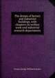 The design of factory and industrial buildings, with chapters on welfare work and industrial research departments, Ernest George William Souster 