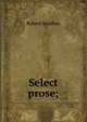 Select prose;, Robert Southey 