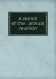 A sketch of the . annual reunion, 