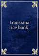 Louisiana rice book;, 