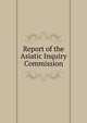Report of the Asiatic Inquiry Commission, 