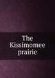 The Kissimomee prairie, 