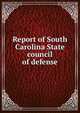 Report of South Carolina State council of defense, 