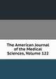The American Journal of the Medical Sciences, Volume 122, 