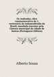 Os Andradas; obra commemorativa do 1. centenario da independendia do Brasil, mandada executar pela Camara municipal da cidade de Santos (Portuguese Edition), Alberto Sousa 