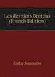 Les derniers Bretons (French Edition), Emile Souvestre 