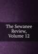 The Sewanee Review, Volume 12, 