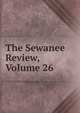 The Sewanee Review, Volume 26, 