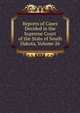 Reports of Cases Decided in the Supreme Court of the State of South Dakota, Volume 26, 