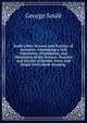 Soul?'s New Science and Practice of Accounts, Containing a Full Exposition, Elucidation, and Discussion of the Science, Practice and Details of Double Entry and Single Entry Book-Keeping ., George Soule 
