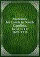 Warrants for Lands in South Carolina, 1672-1711: 1692-1711, 