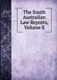 The South Australian Law Reports, Volume 8, 