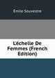 L'?chelle De Femmes (French Edition), Emile Souvestre 