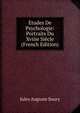 Etudes De Psychologie: Portraits Du Xviiie Siecle (French Edition), Jules Auguste Soury 
