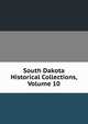 South Dakota Historical Collections, Volume 10, 