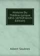 Histoire Du Theatre-Lyrique 1851-1870 (French Edition), Albert Soubies 